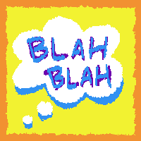 Boiling-animated-style thought bubble saying BLAH BLAH